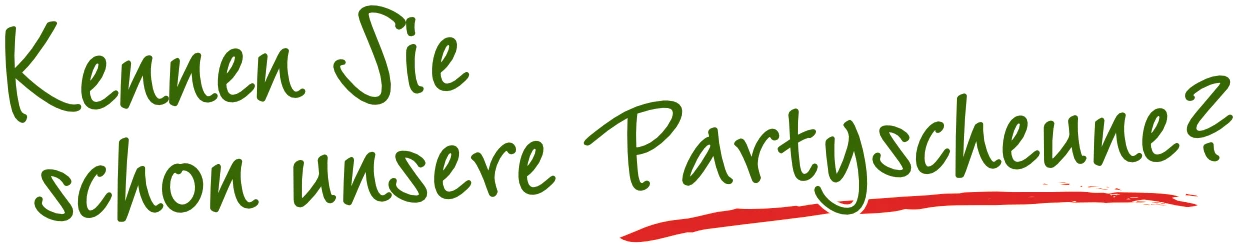 Kennen Sie schon unsere Partyscheune?